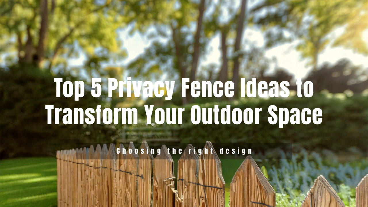 Top 5 Privacy Fence Ideas to Transform Your Outdoor Space – Fort Worth ...